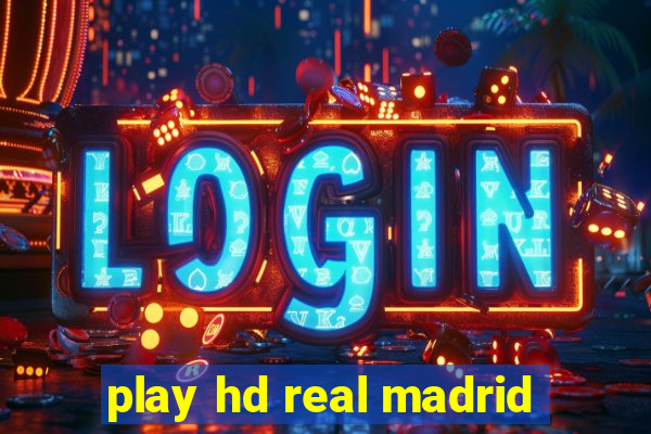 play hd real madrid